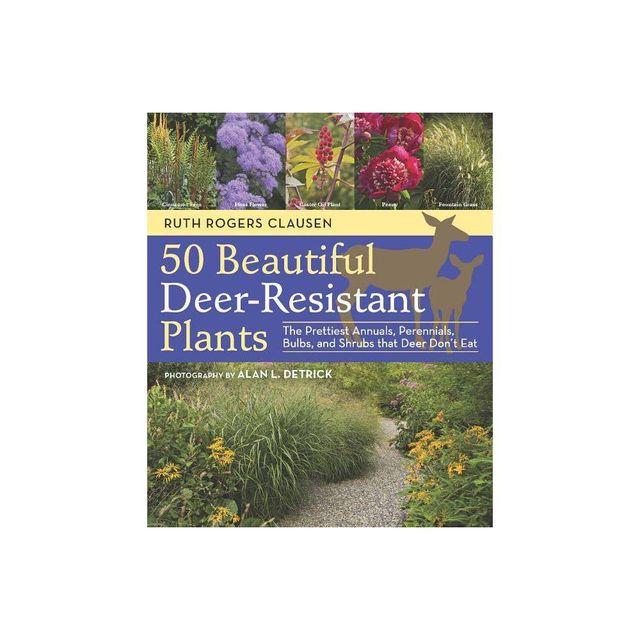 50 Beautiful Deer-Resistant Plants - by Ruth Rogers Clausen (Paperback)