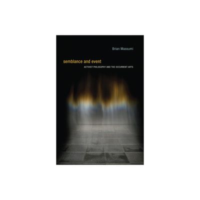 Semblance and Event - (Technologies of Lived Abstraction) by Brian Massumi (Paperback)