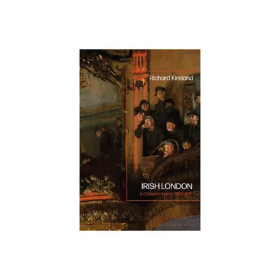 Irish London - by Richard Kirkland (Paperback)