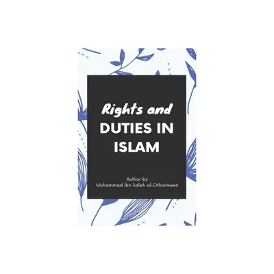 Rights and duties in Islam - by Muhammad Ibn Saleh Al Uthaymin (Paperback)