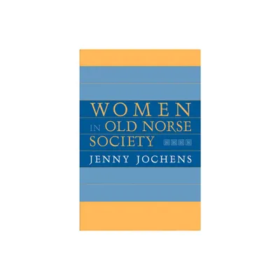 Women in Old Norse Society - by Jenny Jochens (Paperback)