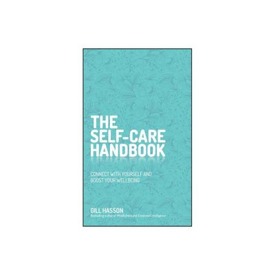 The Self-Care Handbook - by Gill Hasson (Hardcover)