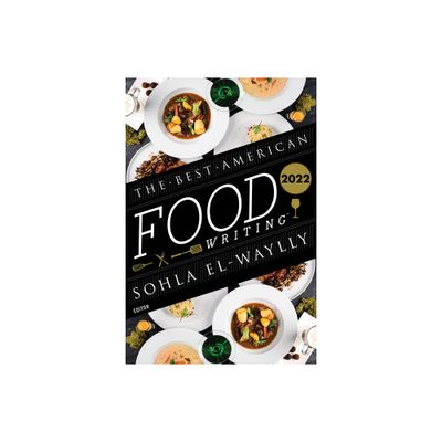 The Best American Food Writing 2022 - by Sohla El-Waylly & Silvia Killingsworth (Paperback)