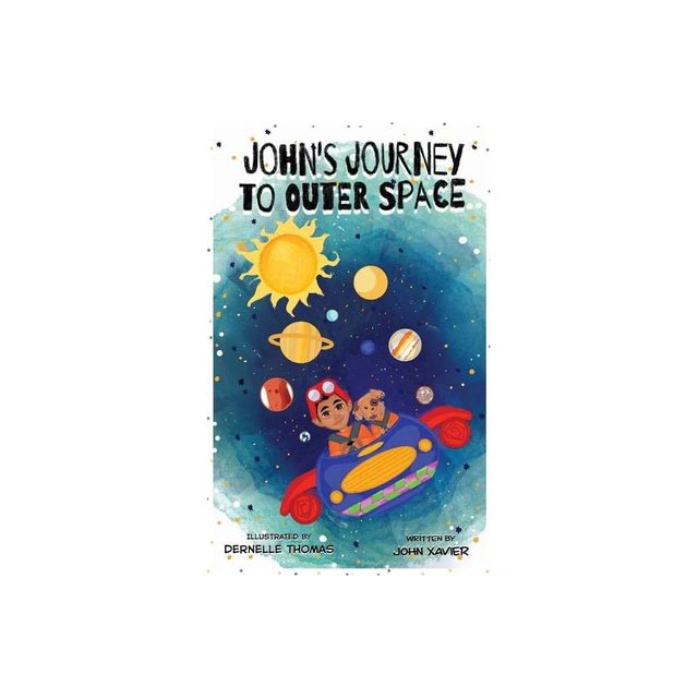 Johns Journey to Outer Space - by John Xavier (Paperback)