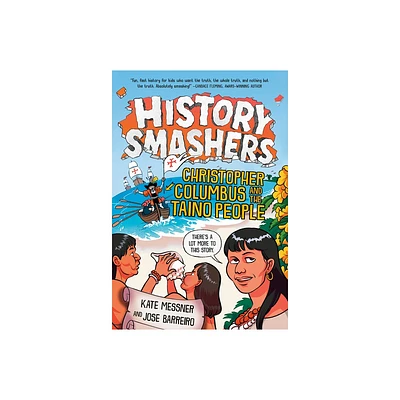 History Smashers: Christopher Columbus and the Taino People - by Kate Messner & Jose Barreiro (Paperback)