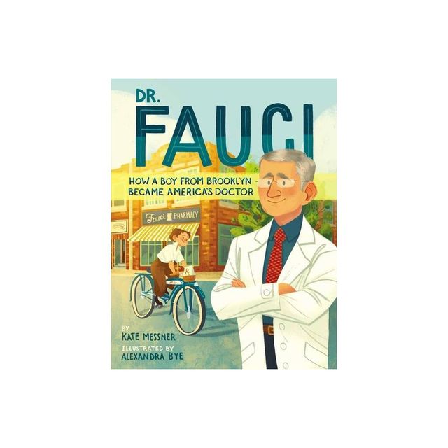 Dr Fauci: How a Boy from Brooklyn Became Americas Doctor - by Kate Messner (Hardcover)