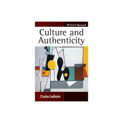 Culture and Authenticity - by Charles Lindholm (Paperback)