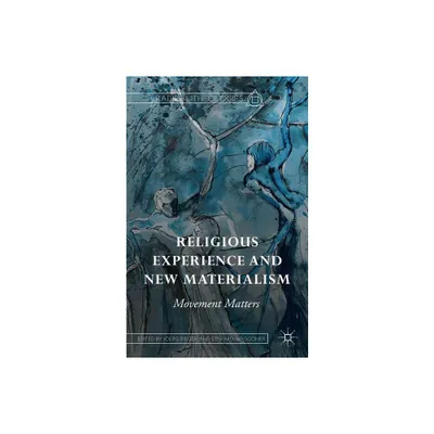 Religious Experience and New Materialism - (Radical Theologies and Philosophies) by Joerg Rieger & Edward Waggoner (Hardcover)