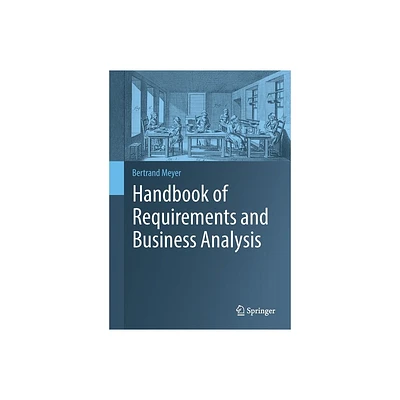 Handbook of Requirements and Business Analysis - by Bertrand Meyer (Paperback)