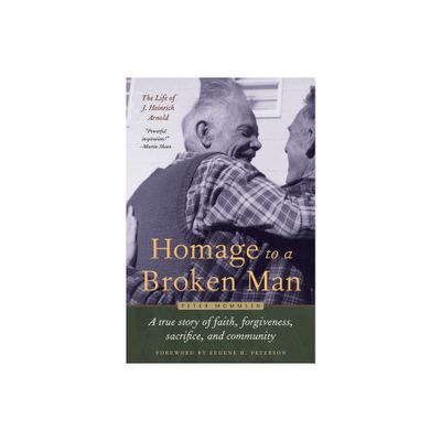 Homage to a Broken Man - (Bruderhof History) by Peter Mommsen (Hardcover)