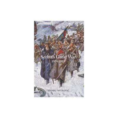 Serbias Great War - (Central European Studies) by Andrej Mitrovic (Hardcover)