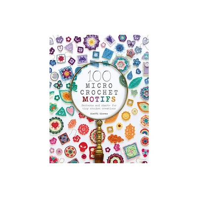 100 Micro Crochet Motifs - by Steffi Glaves (Paperback)