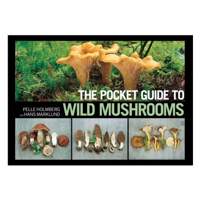 The Pocket Guide to Wild Mushrooms - by Pelle Holmberg & Hans Marklund (Paperback)