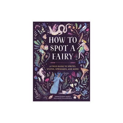 How to Spot a Fairy - by Sarah Glenn Marsh (Hardcover)