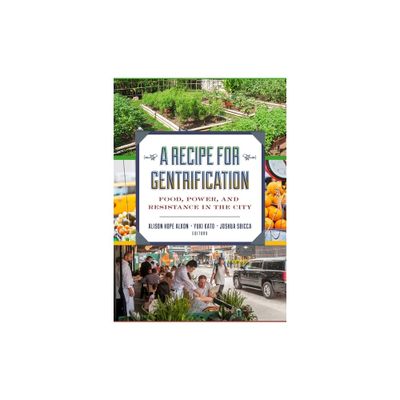 A Recipe for Gentrification - by Alison Hope Alkon & Yuki Kato & Joshua Sbicca (Paperback)