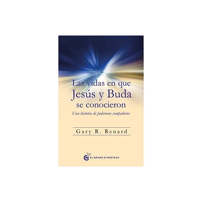 Vidas En Que Jesus Y Buda Se Conocieron, Las - by Gary Renard (Paperback)