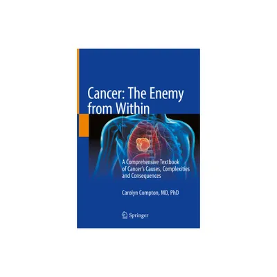 Cancer: The Enemy from Within - by Carolyn Compton (Hardcover)