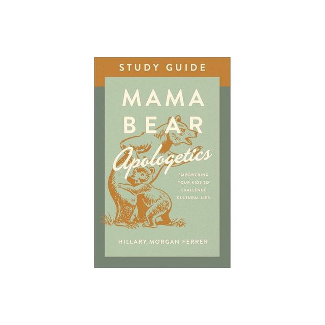 Mama Bear Apologetics Study Guide - by Hillary Morgan Ferrer (Paperback)