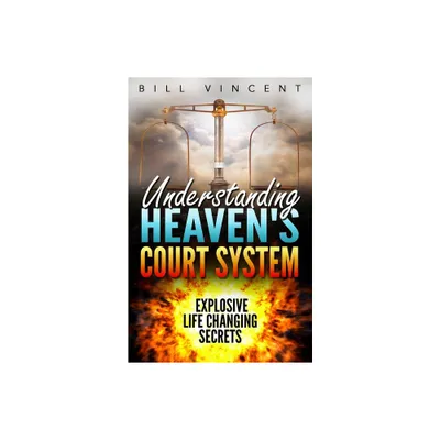 Understanding Heavens Court System - by Bill Vincent (Paperback)