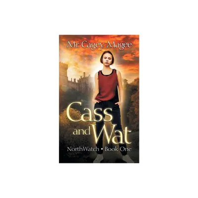 Cass and Wat - (Northwatch) by Cagey Magee (Paperback)