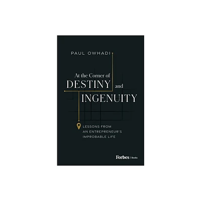 At the Corner of Destiny and Ingenuity - by Paul Owhadi (Hardcover)