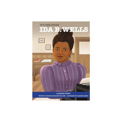 Its Her Story Ida B. Wells a Graphic Novel - by Anastasia Magloire Williams (Hardcover)