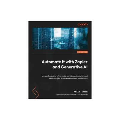 Automate It with Zapier and Generative AI - Second Edition - by Kelly Goss (Paperback)