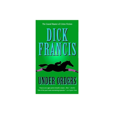 Under Orders - (Dick Francis Novel) by Dick Francis (Paperback)