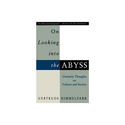 On Looking Into the Abyss - by Gertrude Himmelfarb (Paperback)