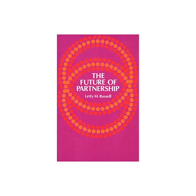 The Future of Partnership - by Letty M Russell (Paperback)