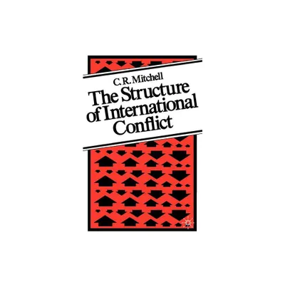 Structure of International Conflict - by C R Mitchell (Paperback)