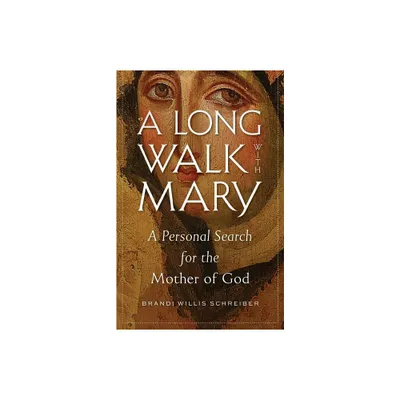 A Long Walk with Mary - by Brandi Willis Schreiber (Paperback)