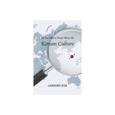 All You Need to Know about the Korean Culture - by Jaehong Kim (Paperback)