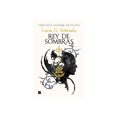 Rey de Sombras / King of Shadows - (Sangre de Plata) by Luca G Sobrado (Hardcover)