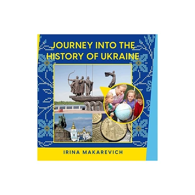 Journey Into the History of Ukraine - by Irina Makarevich (Hardcover)