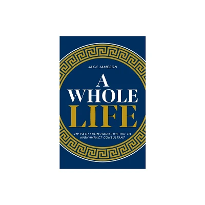 A Whole Life - by Jack Jameson (Paperback)