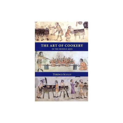 The Art of Cookery in the Middle Ages - (Studies in Anglo-Saxon History) by Terence Scully (Paperback)