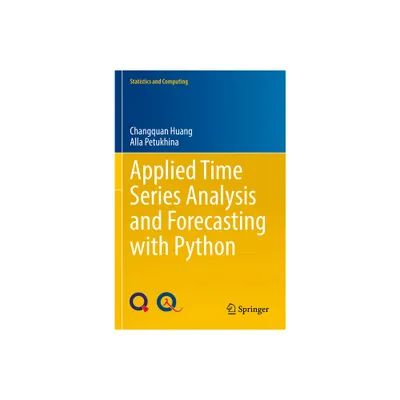 Applied Time Series Analysis and Forecasting with Python - (Statistics and Computing) by Changquan Huang & Alla Petukhina (Paperback)