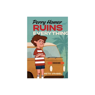 Perry Homer Ruins Everything - by Beth Vrabel (Hardcover)