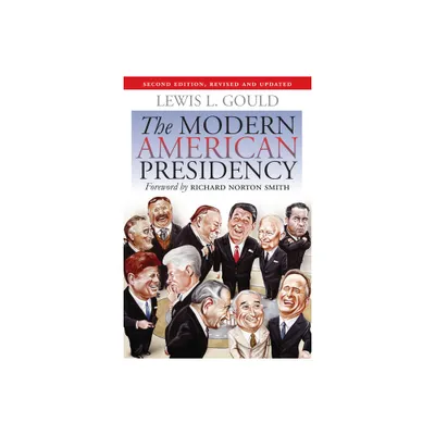 The Modern American Presidency - 2nd Edition by Lewis L Gould (Paperback)