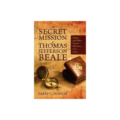 The Secret Mission of Thomas Jefferson Beale - by Larry C Hinson (Paperback)