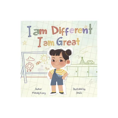 I Am Different, I Am Great - by Melody Kiang (Paperback)