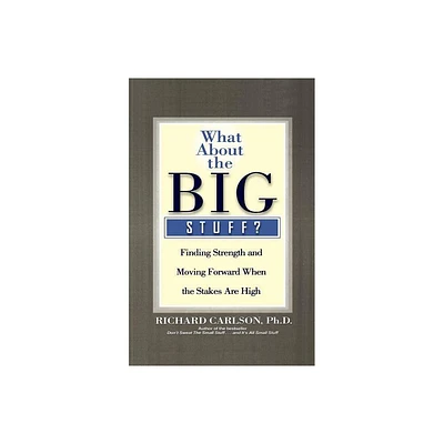 What about the Big Stuff? - by Richard Carlson (Paperback)