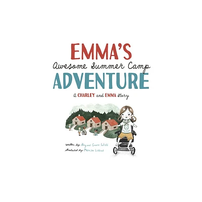 Emmas Awesome Summer Camp Adventure - (Charley and Emma Stories) by Amy Webb & Grace Webb (Hardcover)