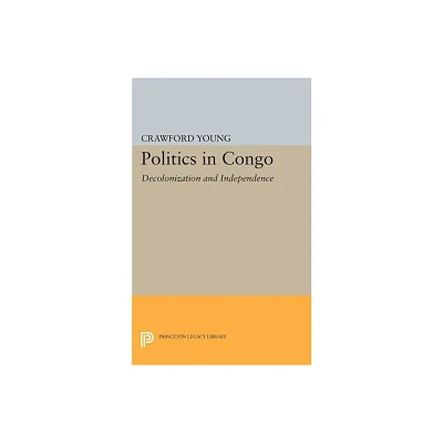 Politics in Congo - (Princeton Legacy Library) by Crawford Young (Paperback)