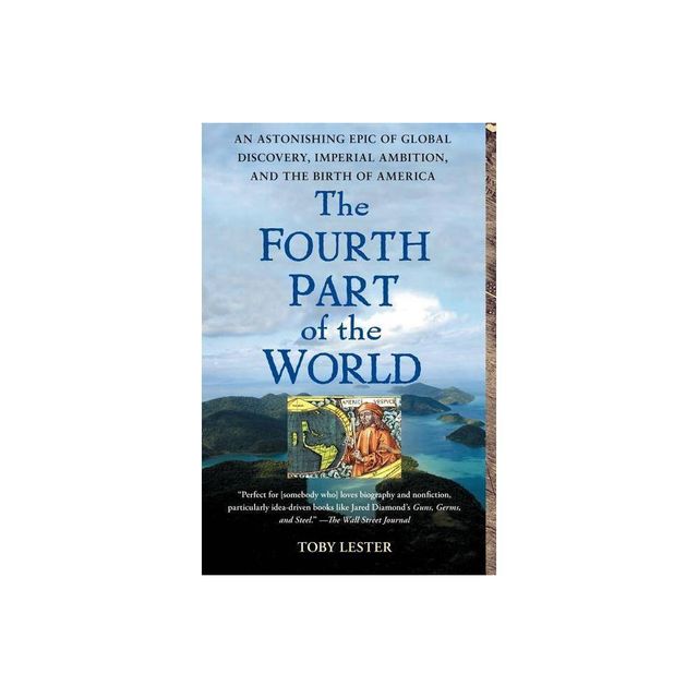 The Fourth Part of the World - by Toby Lester (Paperback)