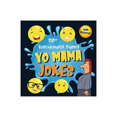 150+ Ridiculously Funny Yo Mama Jokes - by Bim Bam Bom Funny Joke Books (Paperback)