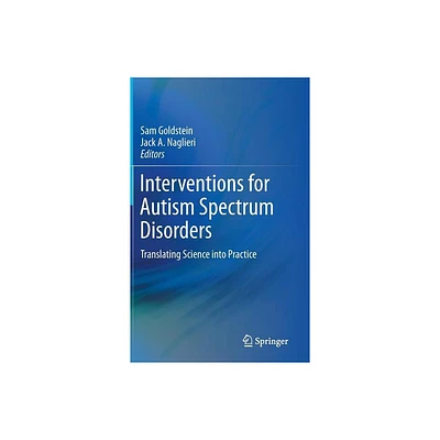 Interventions for Autism Spectrum Disorders - by Sam Goldstein & Jack A Naglieri (Hardcover)