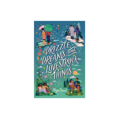 Drizzle, Dreams, and Lovestruck Things - by Maya Prasad (Hardcover)