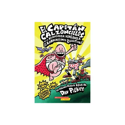 Capitn Calzoncillos Y La Asquerosa Venganza de Los Robocalzones Radioactivos (Captain Underpants #10) - by Dav Pilkey (Paperback)